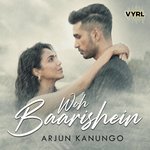 Woh Baarishein - Arjun Kanungo Mp3 Song